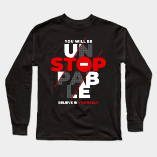 You will be unstoppable Long Sleeve T-Shirt